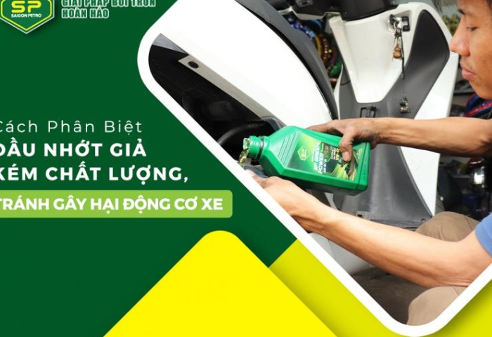 CÁCH PHÂN BIỆT DẦU NHỚT GIẢ KÉM CHẤT LƯỢNG, TRÁNH GÂY HẠI ĐỘNG CƠ XE
